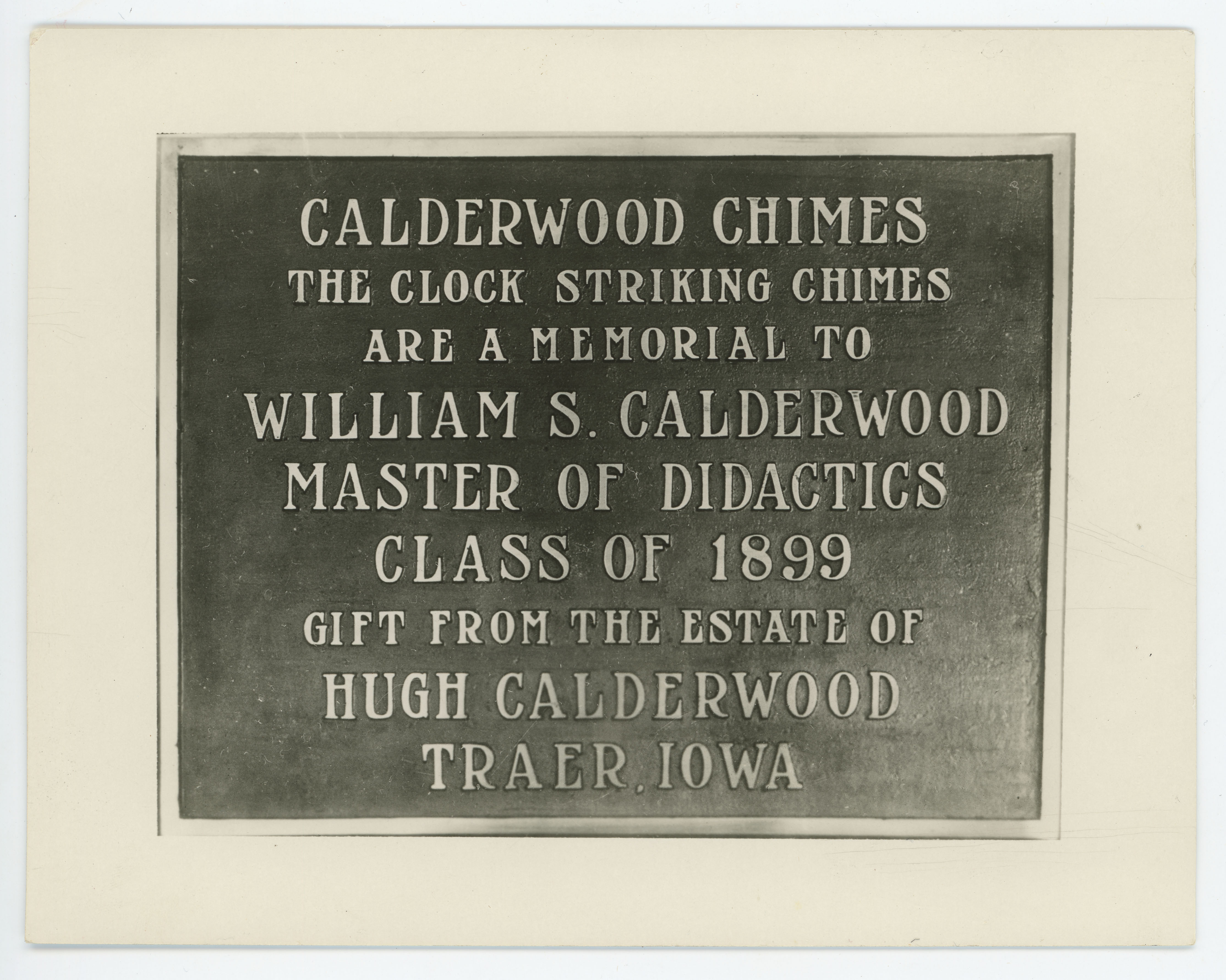 Plaque reading: Calderwood Chimes the click striking chimes are a memorial to William S. Calderwood master of didactics class of 1899 gift from the estate of Hugh Calderwood Traer, Iowa